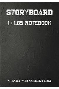 Storyboard Notebook: 1:1.85 - 4 Panels with Narration Lines for Storyboard Sketchbook Ideal for Filmmakers, Advertisers, Animators, Notebook, Storyboard Drawings
