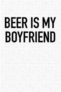 Beer Is My Boyfriend
