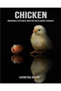 Chicken: Incredible Pictures and Fun Facts about Chicken