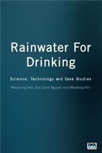 Rainwater for Drinking: Science, Technology and Case Studies