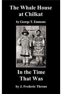 The Whale House of the Chilkat, and In the Time That Was