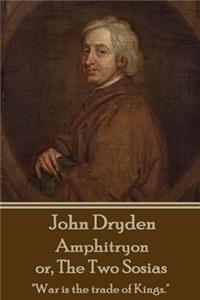 John Dryden - Amphitryon or the Two Sosias