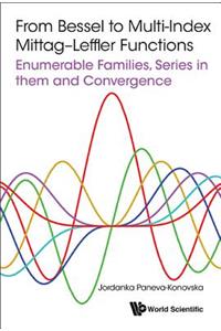 From Bessel To Multi-index Mittag-leffler Functions: Enumerable Families, Series In Them And Convergence