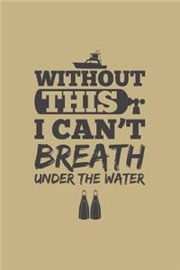 Without This I Can't Breath Under the Water