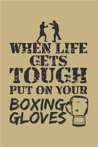 When Life Gets Tough Put on Your Boxing Gloves