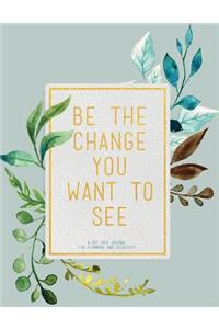 Be the Change You Want to See