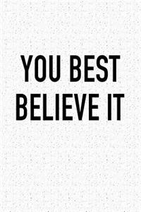 You Best Believe It