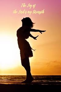 The Joy of the Lord Is My Strength