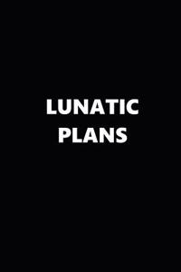 2019 Weekly Planner Funny Theme Lunatic Plans Black White 134 Pages