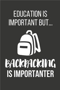 Education Is Important But... Backpacking Is Importanter