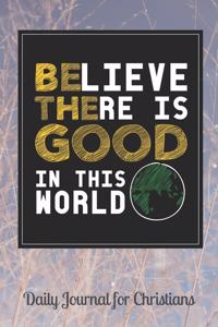 Believe There Is Good in This World