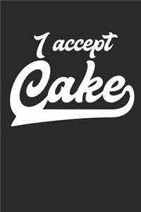 I Accept Cake