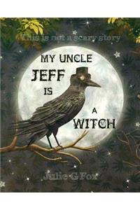 My Uncle Jeff is a Witch