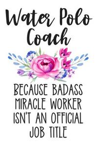 Water Polo Coach Because Badass Miracle Worker Isn't an Official Job Title