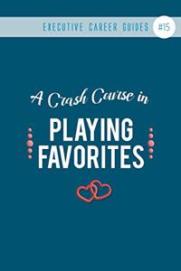 A Crash Course in Playing Favorites