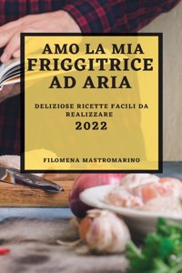 Amo La MIA Friggitrice Ad Aria 2022