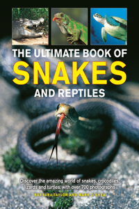 Ultimate Book of Snakes and Reptiles