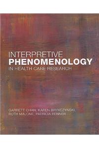 Interpretive Phenomenology in Health Care Research