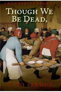 Though We Be Dead, Yet Our Day Will Come