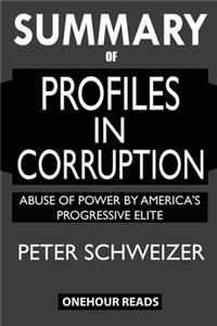 SUMMARY Of Profiles in Corruption