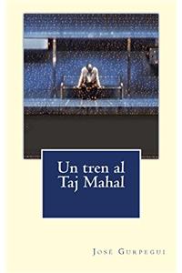 Un Tren Al Taj Mahal