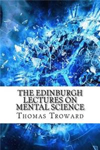 Edinburgh Lectures on Mental Science