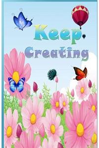 Keep Creating ( Journal, notebook, Diary )