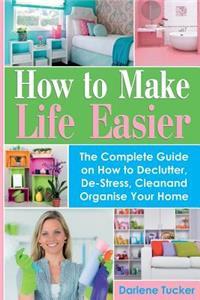 How To Make Life Easier