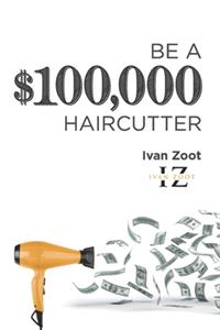 Be A $100,000 Haircutter