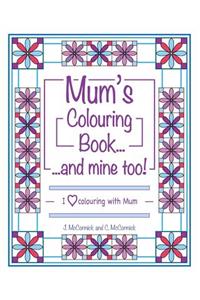 Mum's Colouring Book...and Mine Too!: I Love Colouring with Mum