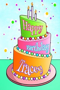 Happy Birthday Tracey: Personalized Birthday Book with Name, Journal, Notebook, Diary, 105 Lined Pages, 8 1/2 X 11, Birthday Gifts for Girls and Women