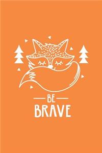Cute Fox Be Brave Notebook: Light Orange: Cute Notebook 240 Pages, Cute Notebook Diary, Cute Notebook for Girls, Cute Notebook Journal, Cute Notebook No Lines