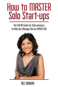 How to MASTER Solo Start-ups