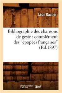 Bibliographie Des Chansons de Geste: Complément Des Épopées Françaises (Éd.1897)