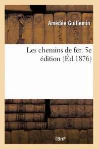 Les Chemins de Fer. 5e Édition