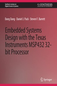 Embedded Systems Design with the Texas Instruments Msp432 32-Bit Processor