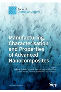 Manufacturing, Characterisation and Prop erties of Advanced Nanocomposites