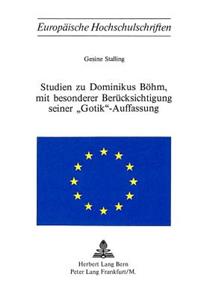 Studien Zu Dominikus Boehm, Mit Besonderer Beruecksichtigung Seiner 'Gotik'-Auffassung