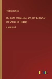 Bride of Messina, and, On the Use of the Chorus in Tragedy