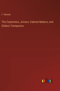 Carpenters, Joiners, Cabinet Makers, and Gilders' Companion