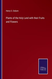 Plants of the Holy Land with their Fruits and Flowers