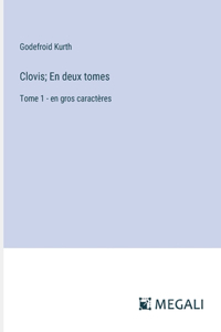 Clovis; En deux tomes
