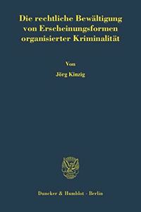 Die Rechtliche Bewaltigung Von Erscheinungsformen Organisierter Kriminalitat
