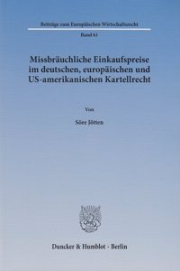 Missbrauchliche Einkaufspreise Im Deutschen, Europaischen Und Us-Amerikanischen Kartellrecht