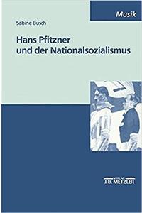 Hans Pfitzner Und Der Nationalsozialismus