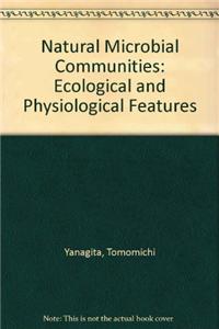 Natural Microbial Communities: Ecological and Physiological Features