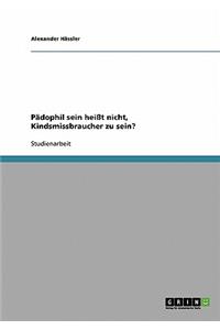 Padophil Sein Heisst Nicht, Kindsmissbraucher Zu Sein?
