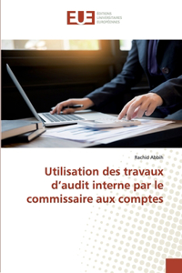 Utilisation des travaux d'audit interne par le commissaire aux comptes