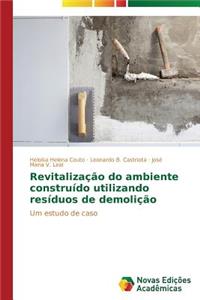 Revitalização do ambiente construído utilizando resíduos de demolição