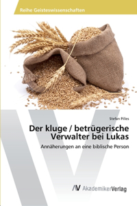 Der kluge / betrügerische Verwalter bei Lukas